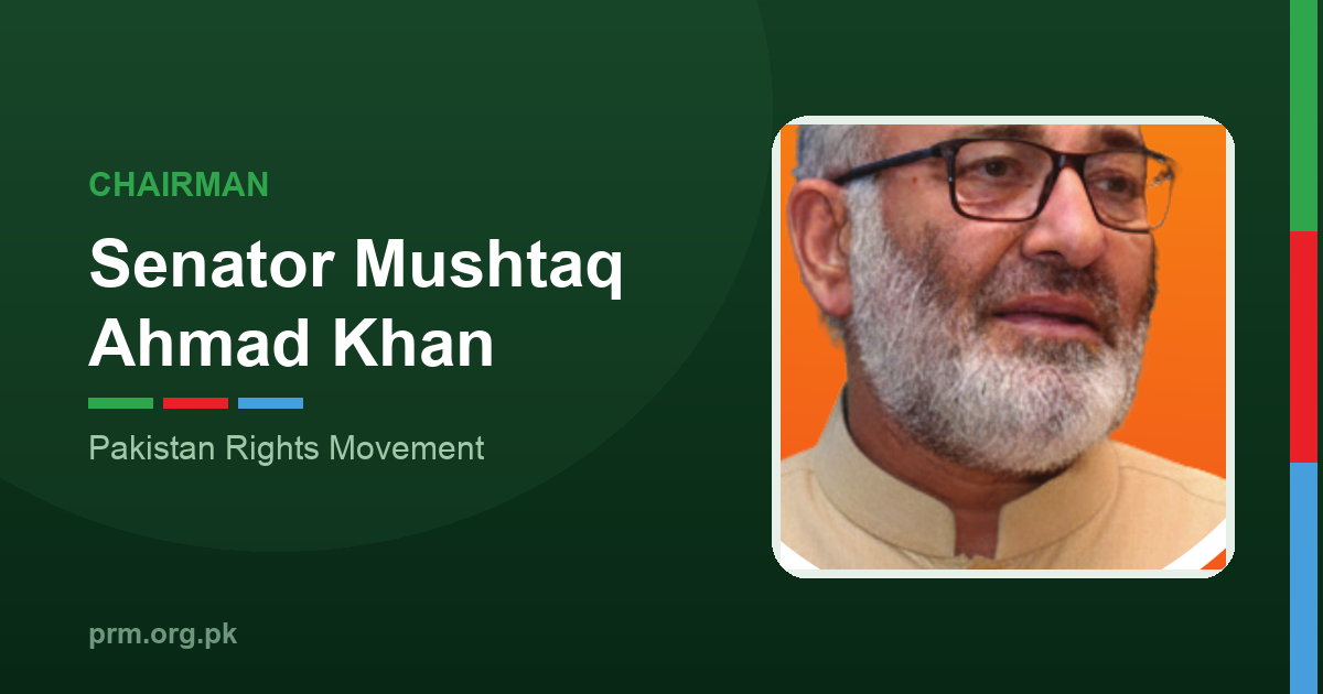 Senator Mushtaq Ahmad Khan, Chairman of the Pakistan Rights Movement